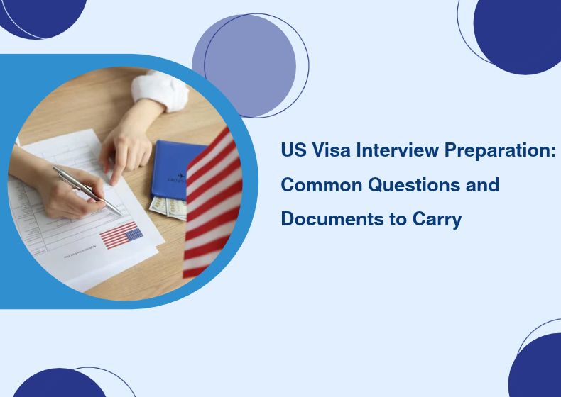 US Visa Interview Preparation_ Common Questions and Documents to Carry