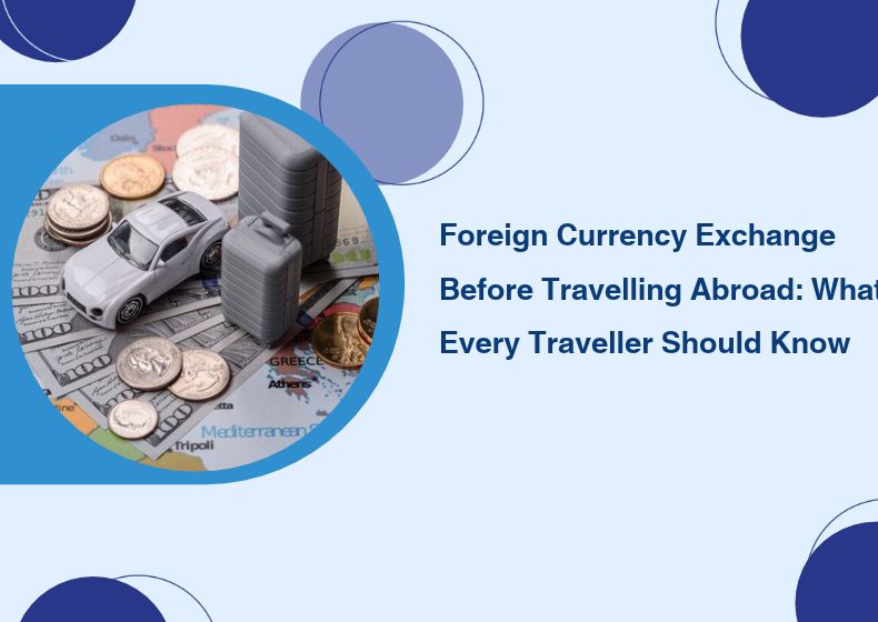 Foreign Currency Exchange Before Travelling Abroad_ What Every Traveller Should Know