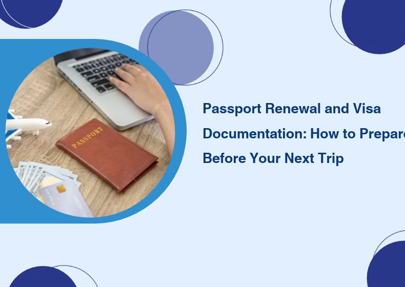 Passport Renewal and Visa Documentation_ How to Prepare Before Your Next Trip
