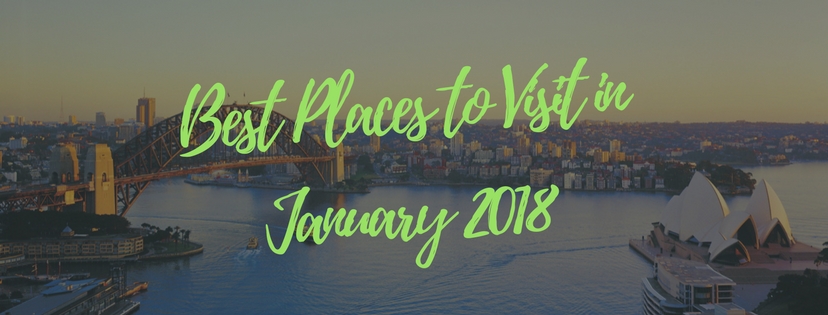 Best Places to visit in January 2018