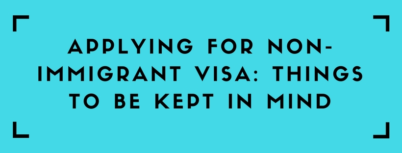 Applying-for-Non-Immigrant-Visa-Things-to-Be-Kept-In-Mind