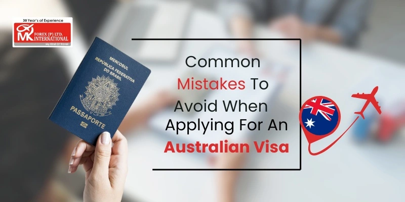 Common Mistakes To Avoid When Applying For An Australian Visa From Delhi