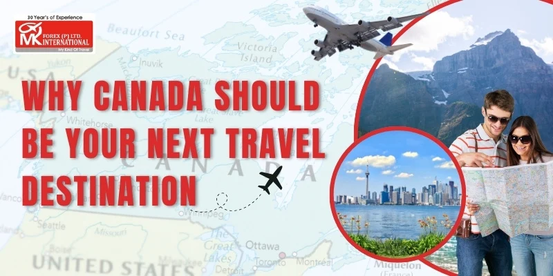 Why Canada Should Be Your Next Travel Destination: Top Reasons To Visit