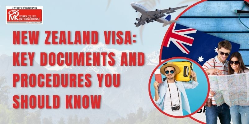 New Zealand Visa: Key Documents And Procedures You Should Know?