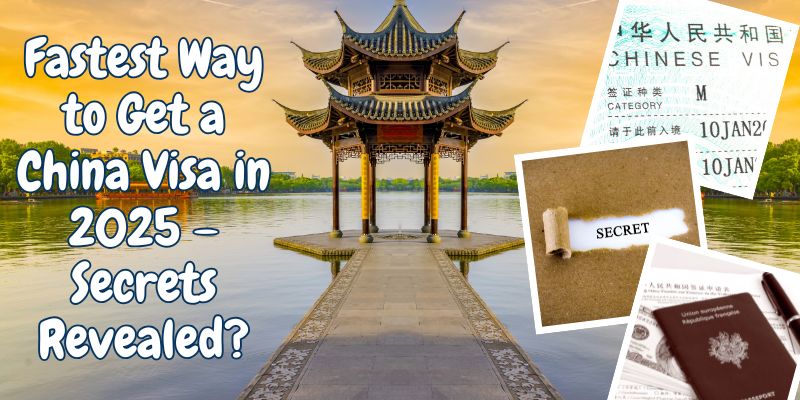 Fastest Way To Get A China Visa In 2025 – Secrets Revealed?