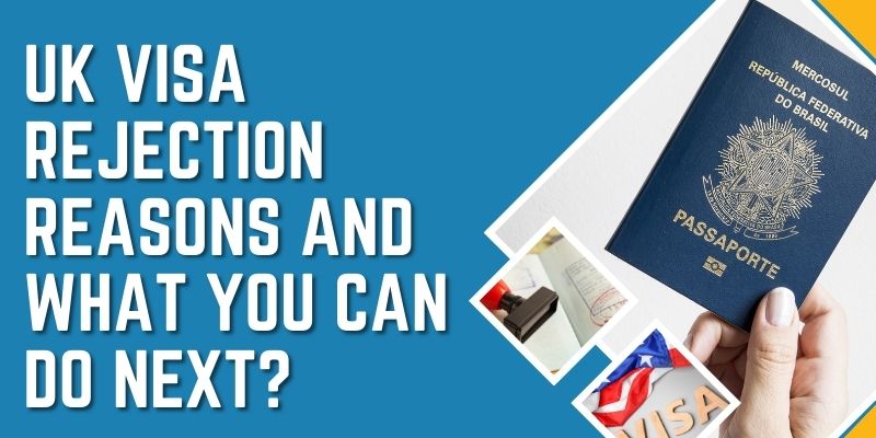 UK Visa Rejection Reasons And What You Can Do Next?