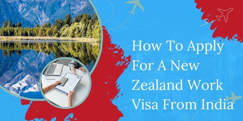 How To Apply For A New Zealand Work Visa From India