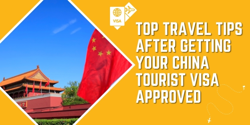 Top Travel Tips After Getting Your China Tourist Visa Approved