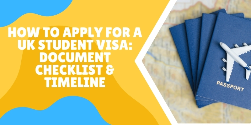 How to Apply for a UK Student Visa: Document Checklist & Timeline