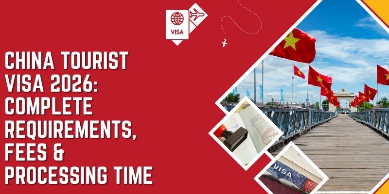 China Tourist Visa 2026: Complete Requirements, Fees & Processing Time?