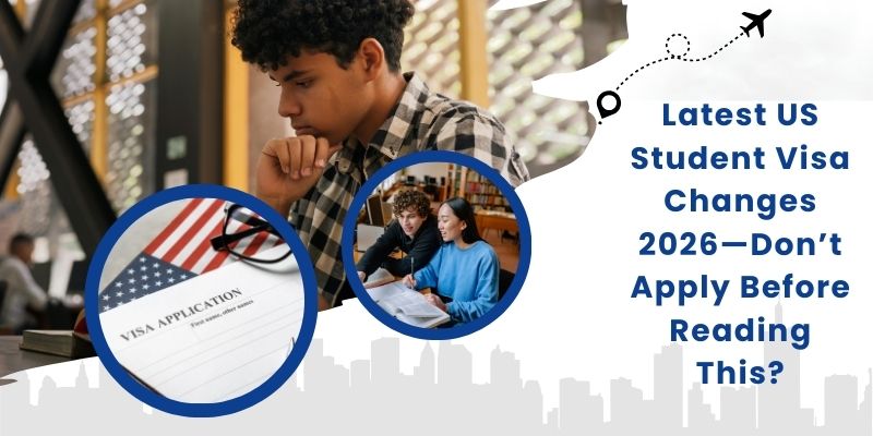 Latest US Student Visa Changes 2026—Don’t Apply Before Reading This?