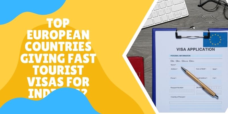Top European Countries Giving Fast Tourist Visas For Indians?