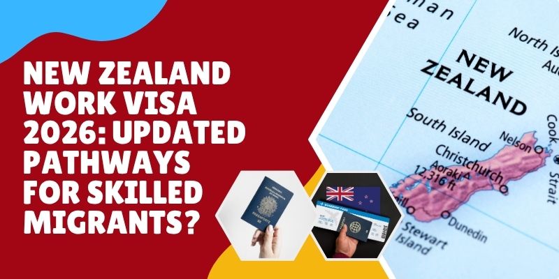 New Zealand Work Visa 2026: Updated Pathways For Skilled Migrants?