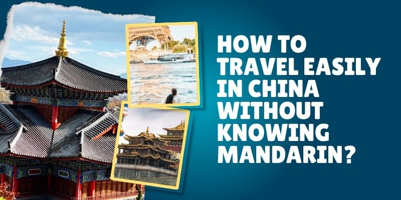How To Travel Easily In China Without Knowing Mandarin?